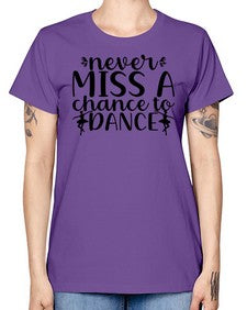 Never miss a chance to dance 171# - ballet -  Missy T-Shirt