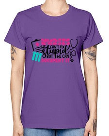 Nurses We Cant Fix Stupid But We Can Document It Style Style 1256# - nurse -  Missy T-Shirt