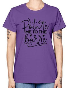 Pointe me to the barre 175# - ballet -  Missy T-Shirt