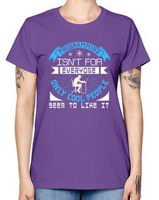 Programming isnt for everyone 17# - computer -  Missy T-Shirt