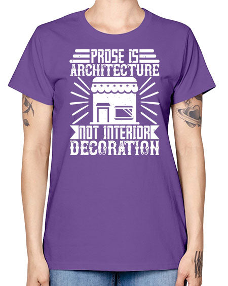 Prose is architecture not interior decoration Style 346# - architect -  Missy T-Shirt