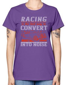 Racing is the best way to convert money into noise 63# - car -  Missy T-Shirt