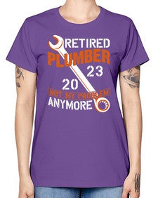 Retired Plumber not my problem anymore1357# - plumber -  Missy T-Shirt
