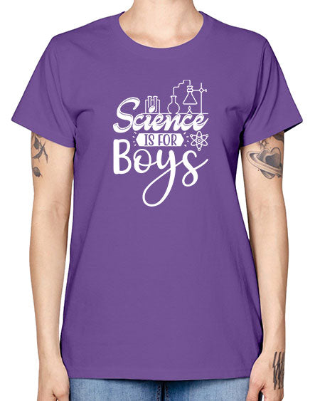 Science Is For Boys 106# - general science -  Missy T-Shirt