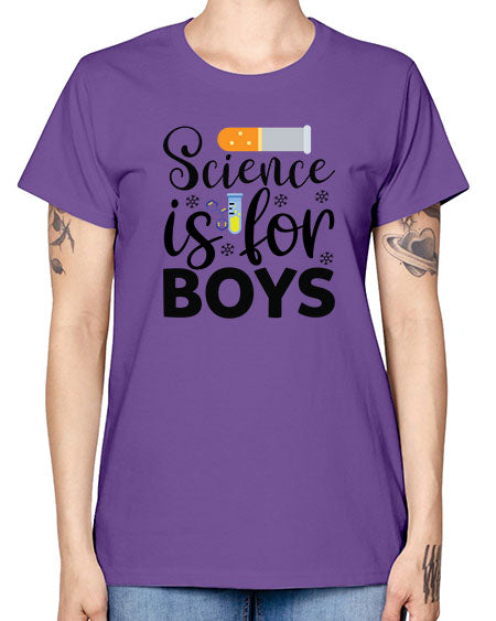 Science Is For Boys 107# - general science -  Missy T-Shirt