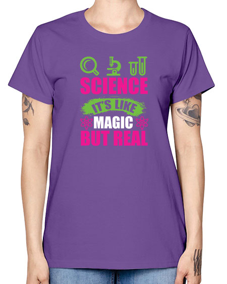 Science It s Like Magic But Real 86# - general science -  Missy T-Shirt