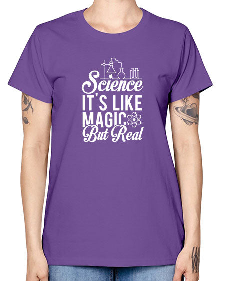 Science Its Like Magic But Real 81# - general science -  Missy T-Shirt
