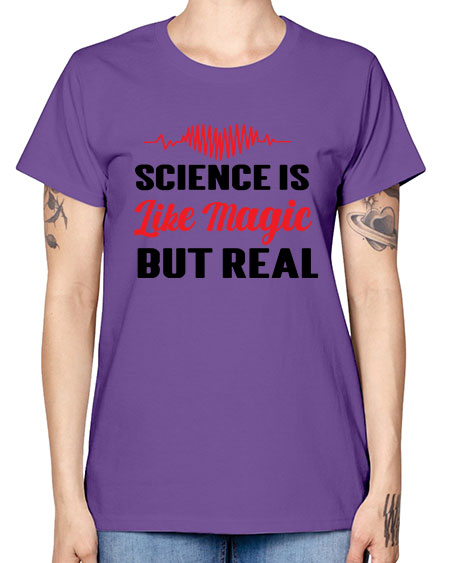 Science is Like Magic but Real 97# - general science -  Missy T-Shirt