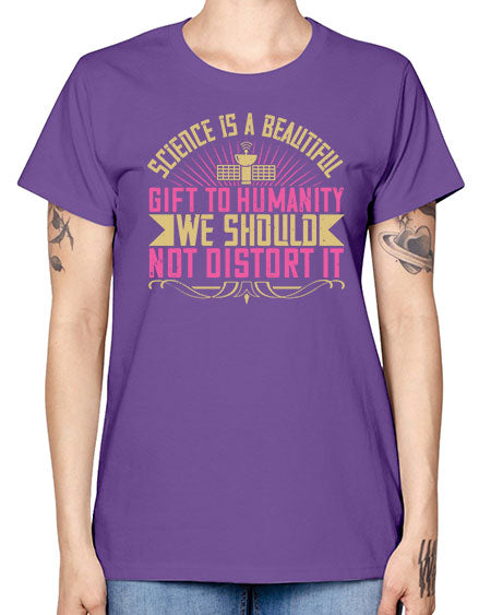 Science is a beautiful gift to humanity we should not distort it 320# - general science -  Missy T-Shirt