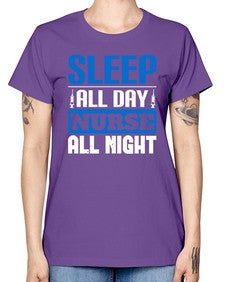 Sleep all day nurse all night Style 1394# - nurse -  Missy T-Shirt
