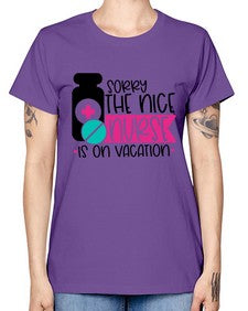 Sorry The Nice Nurse Is On Vacation Style Style 1421# - nurse -  Missy T-Shirt