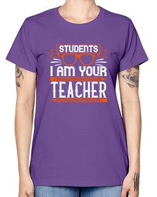 Students I am your teacher Style 1428# - teacher -  Missy T-Shirt