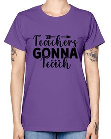 Teachers Gonna Teach 1474# - teacher -  Missy T-Shirt