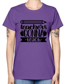 Teachers Gonna Teach Style 1475# - teacher -  Missy T-Shirt
