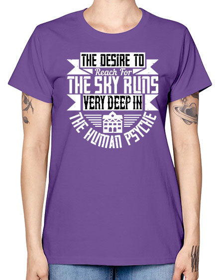 The desire to reach for the sky runs very deep in the human psyche Style 418# - architect -  Missy T-Shirt