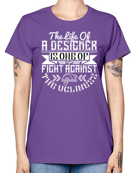 The life of a designer is one of fight fight against the ugliness Style 422# - architect -  Missy T-Shirt