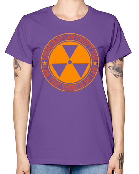There is no law except the law that there is no law 304# - general science -  Missy T-Shirt