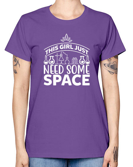 This Girl Just Need Some Space 1# - space -  Missy T-Shirt