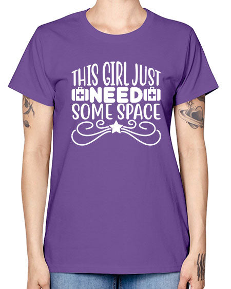 This Girl Just Need Some Space 5# - space -  Missy T-Shirt