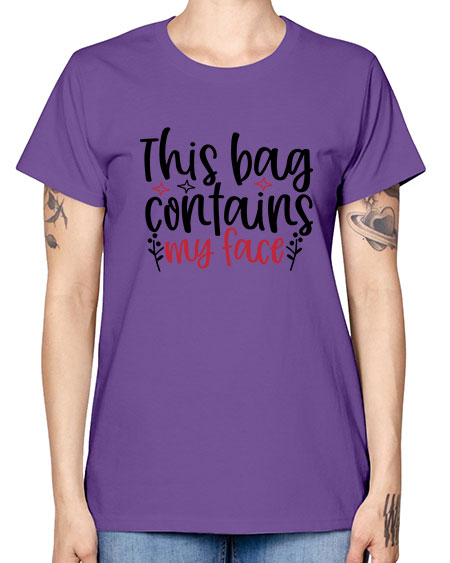 This bag contains my face Design Style 216# - beauty - fashion -  Missy T-Shirt