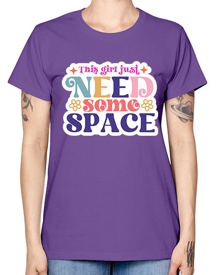 This girl just need some space 3# - space -  Missy T-Shirt