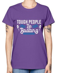 Tough people do Boating 44# - boats -  Missy T-Shirt