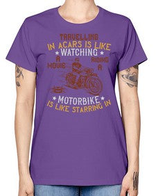 Travelling in acars is like watching a movie 70# - motorcycle -  Missy T-Shirt