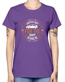Watch out for the idiot behind me 86# - car -  Missy T-Shirt