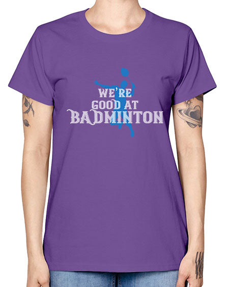We’re good at badminton 1763# - badminton -  Missy T-Shirt