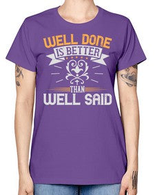 Well done is better than well said Style 5# - motivation -  Missy T-Shirt