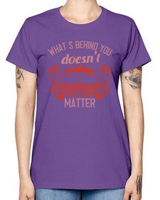 Whats behind you doesnt matter 85# - car -  Missy T-Shirt
