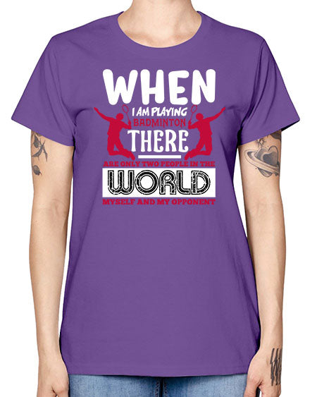 When i am playing badminton 85# - badminton -  Missy T-Shirt