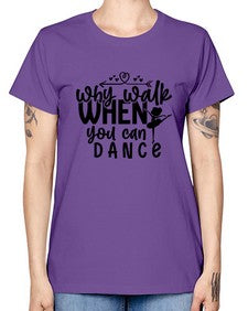 Why walk when you can dance 212# - ballet -  Missy T-Shirt