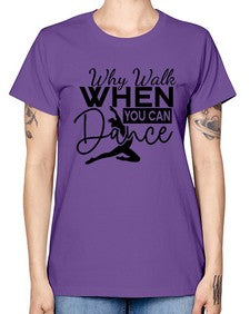 Why walk when you can dance 213# - ballet -  Missy T-Shirt