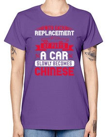 With each replacement of parts a car slowly becomes Chinese 91# - car -  Missy T-Shirt