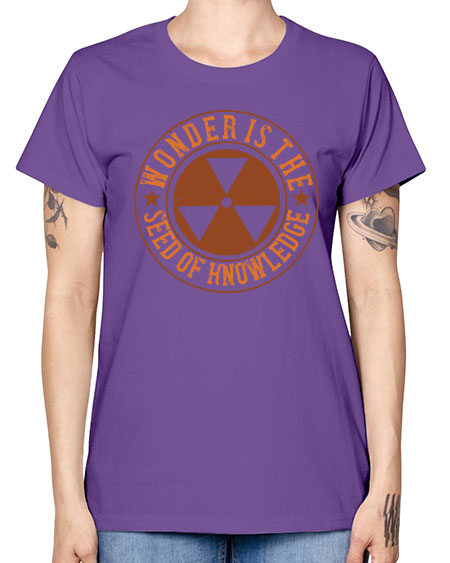 Wonder is the seed of knowledge 296# - general science -  Missy T-Shirt