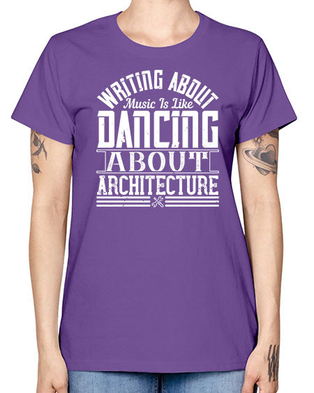 Writing about music is like dancing about architecture Style 480# - architect -  Missy T-Shirt