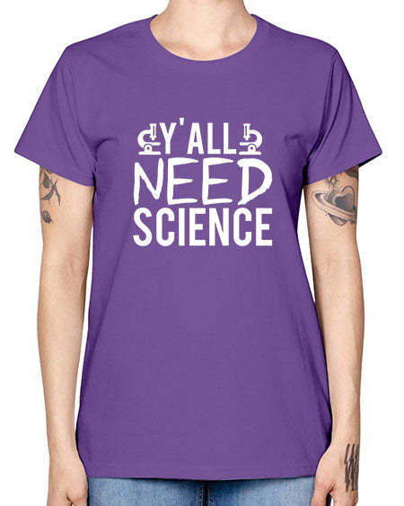 Yall Need Science 7# - general science -  Missy T-Shirt