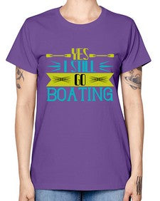 Yes I still go Boating 47# - boats -  Missy T-Shirt