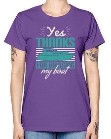 Yes thanks for bringing my boat 46# - boats -  Missy T-Shirt