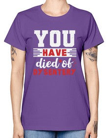 You have died of dysentery 58# - video games -  Missy T-Shirt
