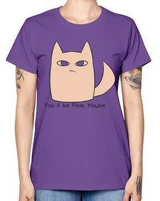 Youll be Fine Maybe - cats -  Missy T-Shirt