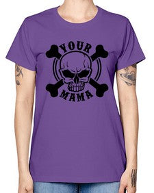 Your mama 1272# - skull and bones -  Missy T-Shirt