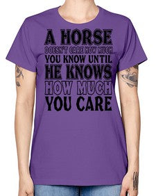 a horse doesnt care how much you know until - horse -  Missy T-Shirt
