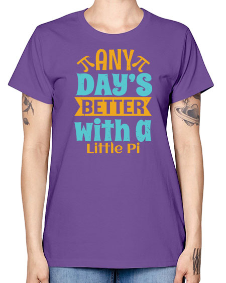 any days better with a little pi 1# - pi -  Missy T-Shirt