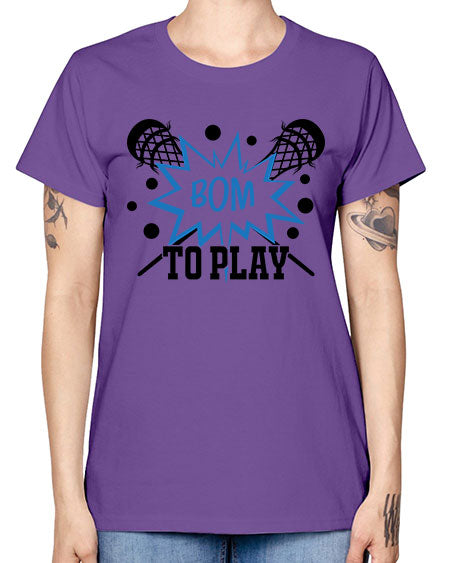 bom to play 16# - lacrosse -  Missy T-Shirt