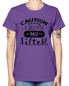 caution i have no filter 325# - sarcastic -  Missy T-Shirt