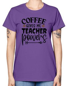 coffee gives me teacher powers Style 105# - teacher -  Missy T-Shirt