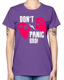 dont panic bro 75# - video games -  Missy T-Shirt
