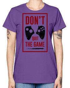 dont quit the game 76# - video games -  Missy T-Shirt